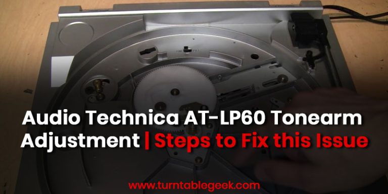 Audio Technica AT LP60 Tonearm Adjustment Steps To Fix This Issue