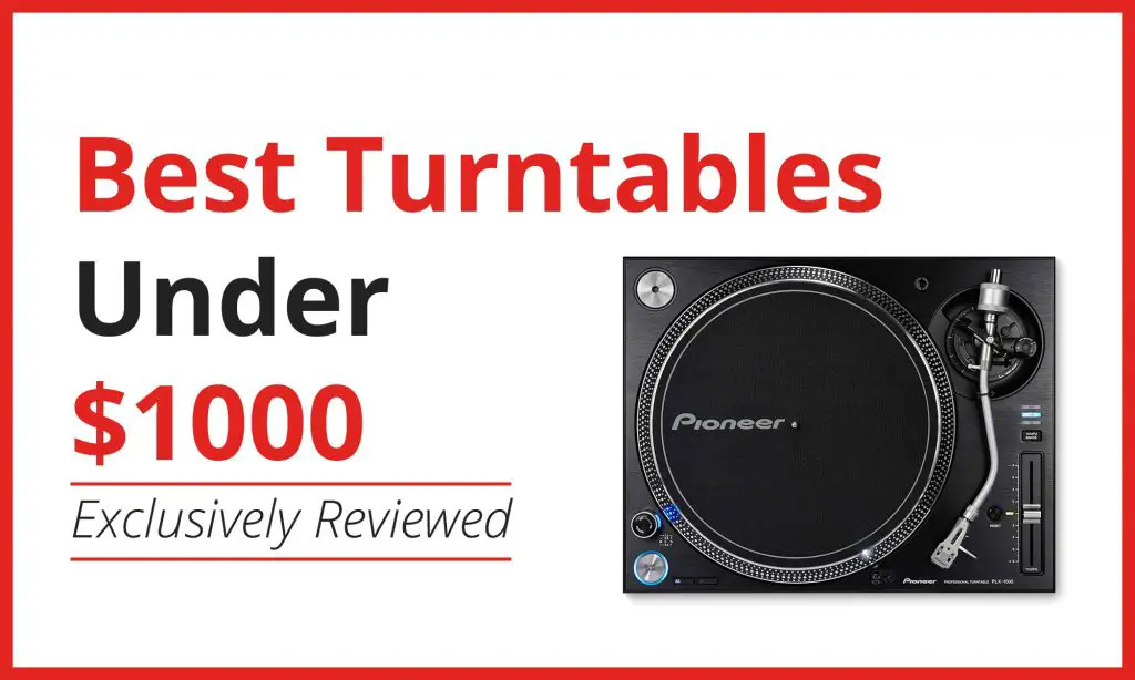 Best Turntables Under 1000 of 2022 5 is Highest Rated Turntable Geek