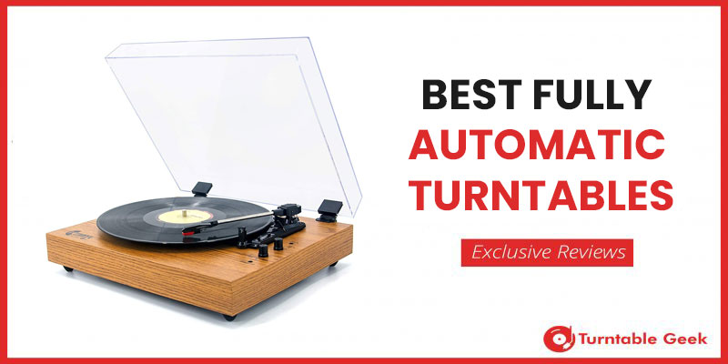 Best Fully Automatic Turntables