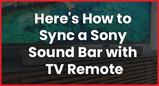 How to Sync a Sony Sound Bar with TV Remote