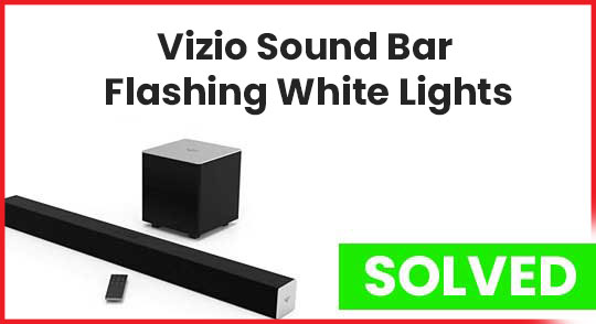Vizio-Sound-Bar-Flashing-White-Lights