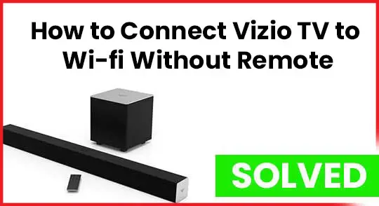 How to Connect Vizio TV to Wi-fi Without Remote