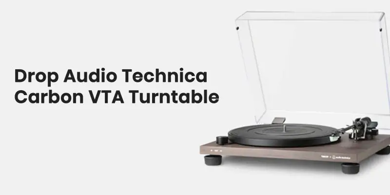 Drop Audio Technica Carbon VTA Turntable