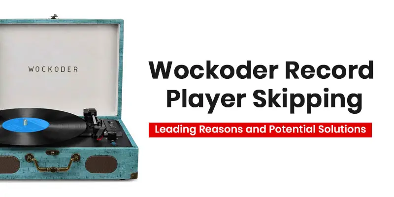 Wockoder Record Player Skipping