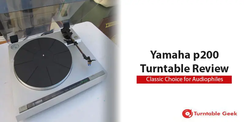 Yamaha p200 Turntable Review | Classic Choice for Audiophiles