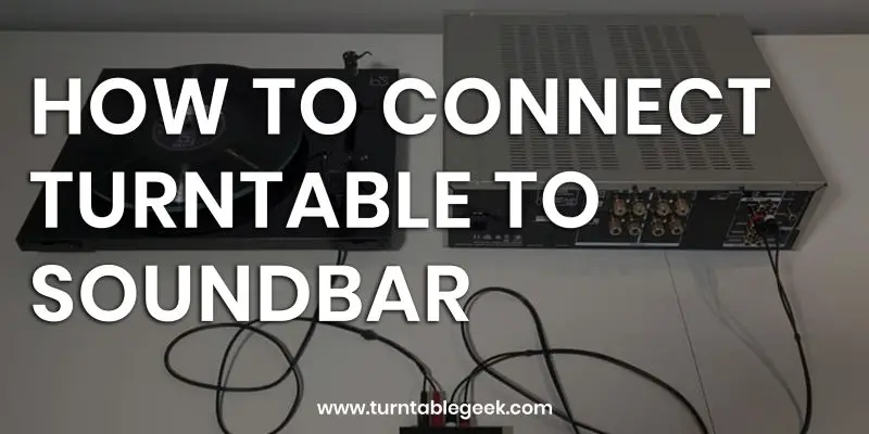 How to Connect Turntable to Soundbar